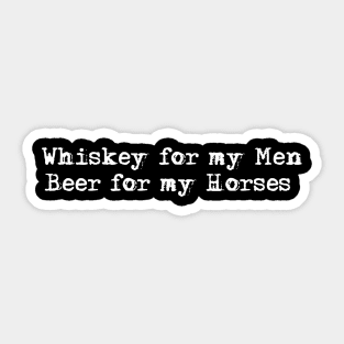 Whiskey for my Men, Beer for my Horses-Toby Keith Sticker